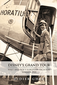 Paperback Disney's Grand Tour: Walt and Roy's European Vacation, Summer 1935 Book