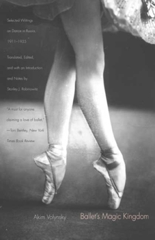 Paperback Ballet's Magic Kingdom: Selected Writings on Dance in Russia, 1911-1925 Book