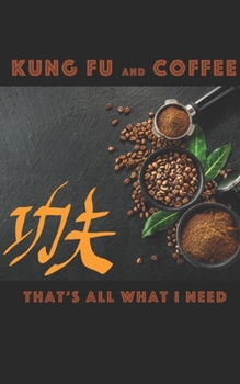 Kung Fu And Coffee: Notebook, 120 pages,12,7x20,3 cm, dot grid