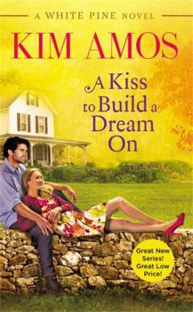 A Kiss to Build a Dream on - Book #1 of the White Pine