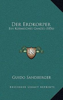 Paperback Der Erdkorper: Ein Kosmisches Ganzes (1856) [German] Book