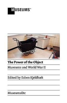 Paperback The Power of the Object: Museums and World War II Book