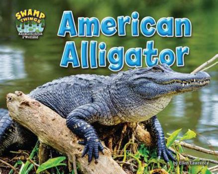 American Alligator - Book  of the Swamp Things: Animal Life in a Wetland