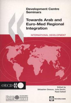 Towards Arab and Euro-Med Regional Integration (Development Centre Seminars)