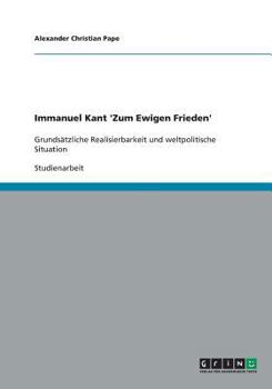 Paperback Immanuel Kant 'Zum Ewigen Frieden': Grundsätzliche Realisierbarkeit und weltpolitische Situation [German] Book