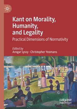 Paperback Kant on Morality, Humanity, and Legality: Practical Dimensions of Normativity Book