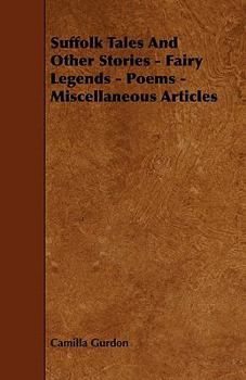 Paperback Suffolk Tales and Other Stories - Fairy Legends - Poems - Miscellaneous Articles Book