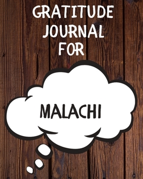 Paperback Malachi's Gratitude Journal: Gratitude Goal Journal Gift for Malachi Planner / Notebook / Diary / Unique Greeting Card Alternative Book