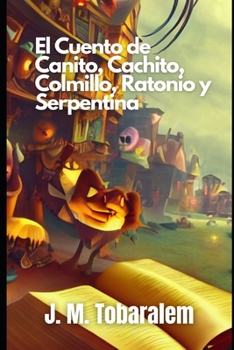 Paperback El Cuento de Canito, Cachito, Colmillo, Ratonio y Serpentina [Spanish] Book