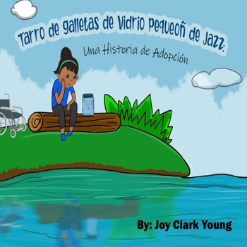 Paperback Tarro de galletas de cristal pequeño de jazz: una historia de adopción [Spanish] Book