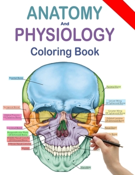 Anatomy and Physiology Coloring Book: Human Anatomy Coloring Book and Workbook (Updated Edition)