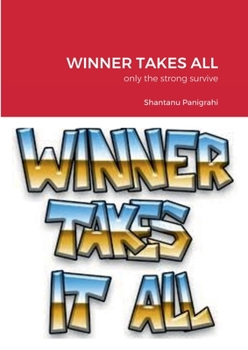 WINNER TAKES ALL: only the strong survive