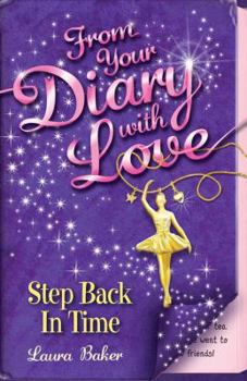 Step Back in Time - Book #3 of the From Your Diary with Love
