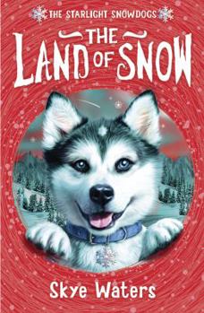 Starlight Snowdogs – The Land of Snow - Book #1 of the Starlight Snowdogs