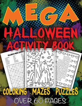 Paperback Mega Halloween Activity Book: Coloring - Mazes - Word Searches - Fun Games For Kids of All Ages Book