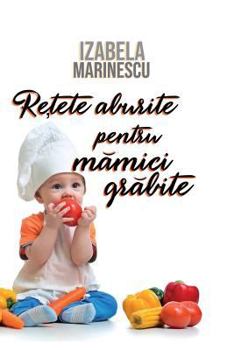 Paperback Retete Aburite Pentru Mamici Grabite [Romanian] Book