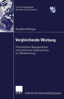 Paperback Vergleichende Werbung: Theoretischer Bezugsrahmen Und Empirische Untersuchung Zur Werbewirkung [German] Book