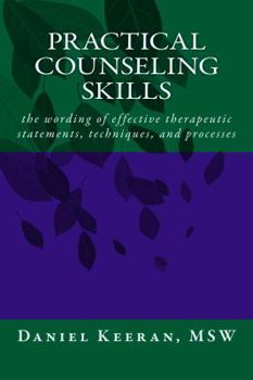 Paperback Practical Counseling Skills: the wording of effective therapeutic statements, techniques, and processes Book