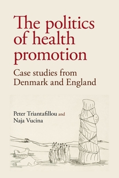 Hardcover The Politics of Health Promotion: Case Studies from Denmark and England Book