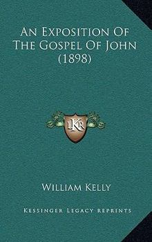 Paperback An Exposition Of The Gospel Of John (1898) Book