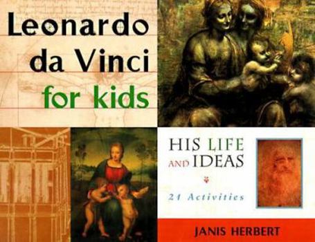 Paperback Leonardo Da Vinci for Kids: His Life and Ideas, 21 Activities Volume 10 Book