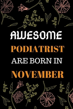 Paperback Awesome Podiatrist Are Born in November: World Greates Podiatrist Notebook Book