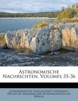 Paperback Astronomische Nachrichten, Volumes 35-36 [German] Book
