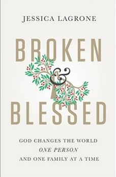 Paperback Broken & Blessed: God Changes the World One Person and One Family at a Time Book