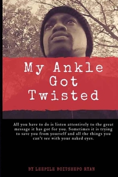 Paperback My Ankle Got Twisted: Poems by Leepile Boitshepo Ryan Book