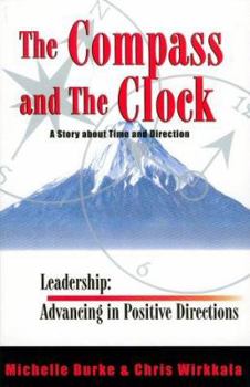 Paperback Leadership: Advancing in Positive Directions: The Compass and the Clock; A Story about Time and Direction; Book One Book