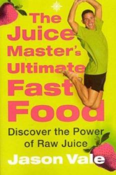 Paperback The Juice Master's Ultimate Fast Food: Discover the Power of Raw Juice Book