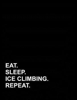 Paperback Eat Sleep Ice Climbing Repeat: Genkouyoushi Notebook Book