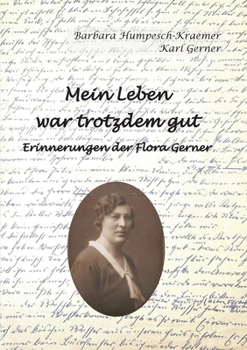 Paperback Mein Leben war trotzdem gut - Erinnerungen der Flora Gerner [German] Book