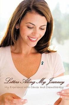 Paperback Letters Along My Journey: My Experience with Cancer and Chemotherapy Book