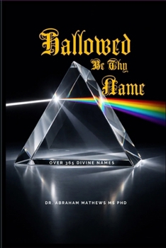 Hallowed Be Thy Name: Discovering the Almighty Through His Names