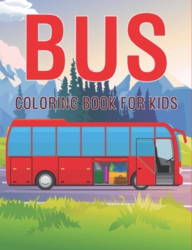 Paperback Bus Coloring Book For Kids: Fun and Relaxing Bus Designs Book