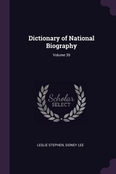 Dictionary of National Biography Vol. 39: Morehead-Myles - Book #39 of the Dictionary of National Biography