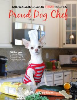 Hardcover Proud Dog Chef: Tail-Wagging Good Treat Recipes Book