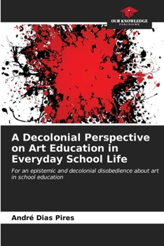 Paperback A Decolonial Perspective on Art Education in Everyday School Life Book