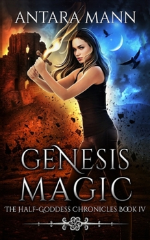 Genesis Magic - Book #4 of the Half-Goddess Chronicles