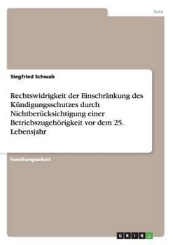 Paperback Rechtswidrigkeit der Einschränkung des Kündigungsschutzes durch Nichtberücksichtigung einer Betriebszugehörigkeit vor dem 25. Lebensjahr [German] Book