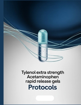 Paperback Tylenol Extra Strength Acetaminophen Rapid Release Gels PROTOCOLS: A Patient and Clinician's Guide to Use, Effect and Safety Book