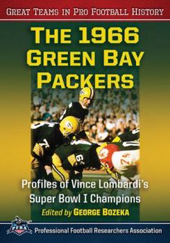 Paperback The 1966 Green Bay Packers: Profiles of Vince Lombardi's Super Bowl I Champions Book