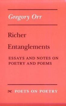 Paperback Richer Entanglements: Essays and Notes on Poetry and Poems Book