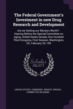 Paperback The Federal Government's Investment in new Drug Research and Development: Are we Getting our Money's Worth?: Hearing Before the Special Committee on A Book