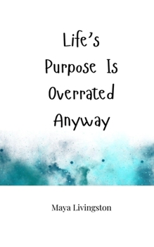 Paperback Life's Purpose Is Overrated Anyway Book