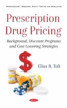 Paperback Prescription Drug Pricing: Background, Discount Programs and Cost Lowering Strategies Book