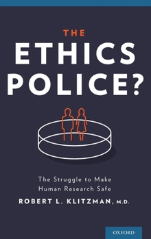 Hardcover The Ethics Police?: The Struggle to Make Human Research Safe Book