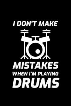I Don't Make Mistakes When I'm Playing Drums: Blank Lined Journal | Office Notebook | Writing Creativity | Meeting Notes | Documentation