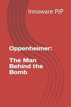 Paperback Oppenheimer: The Man Behind the Bomb Book